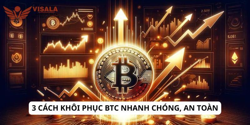 3 cách khôi phục btc nhanh chóng, an toàn
