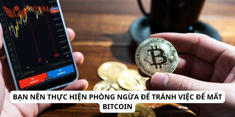 Bạn nên thực hiện phòng ngừa để tránh việc để mất Bitcoin