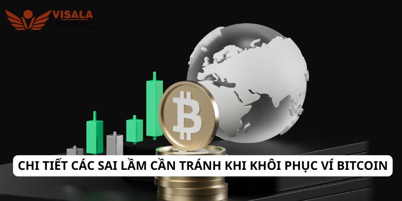 Chi tiết các sai lầm cần tránh khi khôi phục ví Bitcoin