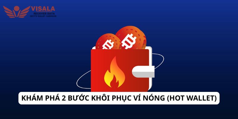 Khám phá 2 bước khôi phục ví nóng (hot wallet)