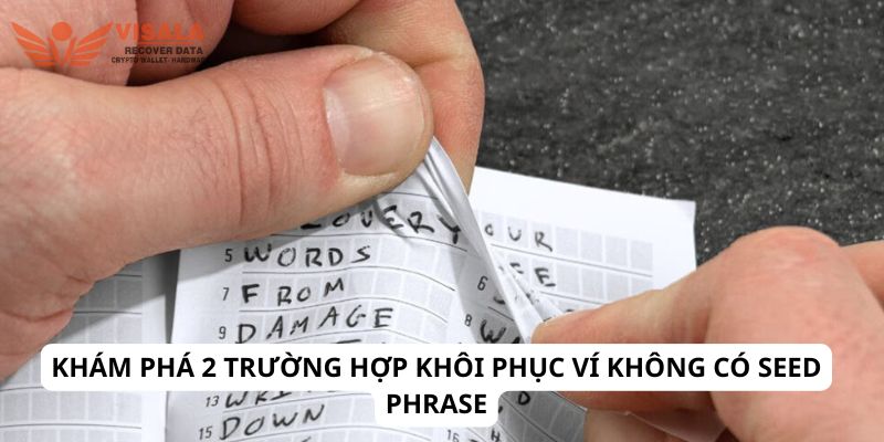 Khám phá 2 trường hợp khôi phục ví không có seed phrase