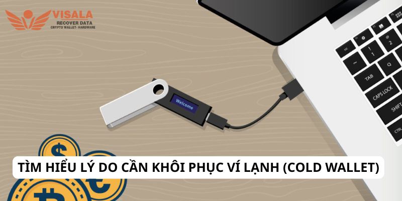 Tìm hiểu lý do cần khôi phục ví lạnh (cold wallet)