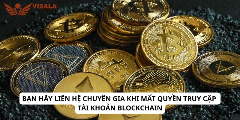 Bạn hãy liên hệ chuyên gia khi mất quyền truy cập tài khoản blockchain