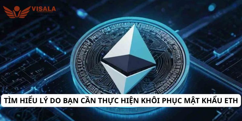 Tìm hiểu lý do bạn cần thực hiện khôi phục mật khẩu eth